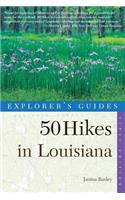 Explorer's Guide 50 Hikes in Louisiana: Walks, Hikes, and Backpacks in the Bayou State(0 Explorer's 50 Hikes)