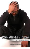 The Whole House
