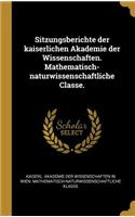 Sitzungsberichte der kaiserlichen Akademie der Wissenschaften. Mathematisch-naturwissenschaftliche Classe.