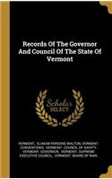 Records Of The Governor And Council Of The State Of Vermont