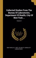 Collected Studies From The Bureau Of Laboratories, Department Of Health, City Of New York ...; Volume 3