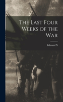 Last Four Weeks of the War