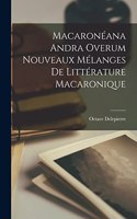 Macaronéana Andra Overum Nouveaux Mélanges de Littérature Macaronique