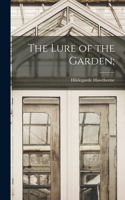 Lure of the Garden;