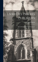 Livre Des Prières Publiques: De L'administration Des Sacrements