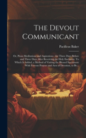 Devout Communicant; or, Pious Meditations and Aspirations