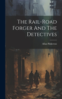 Rail-road Forger And The Detectives