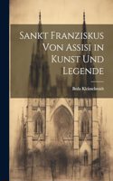 Sankt Franziskus von Assisi in Kunst und Legende