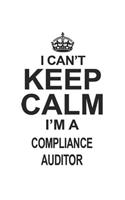 I Can't Keep Calm I'm A Compliance Auditor