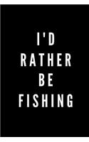 I'd Rather Be Fishing
