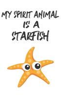 My Spirit Animal Is A Starfish: Cute Starfish Lovers Journal / Notebook / Diary / Birthday Gift (6x9 - 110 Blank Lined Pages)