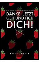 Danke, Jetzt Geh Und F*ck Dich!