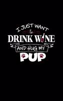 I Just Want To Drink Wine And Hug My Pup