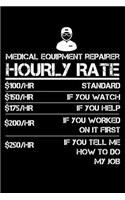 Medical Equipment Repairer Hourly Rate: Daily journal 100 page 6 x 9 to jot down your ideas and notes whiel working the tools