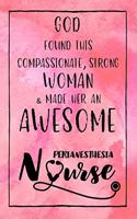 God Found this Strong Woman & Made Her an Awesome Perianesthesia Nurse: Journal for Thoughts and Musings