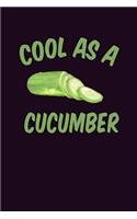 Cool As A Cucumber