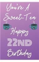 You're A Sweet-Tea Happy 22nd Birthday