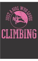 Notebook: Climbing Bouldering Rock Mountain Just A Girl Who Loves Dot Grid 6x9 120 Pages Journal