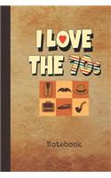 I Love the 70s Notebook: Blank Writing Note Pad Journal Retro Photographer Cover Wide Ruled Lined Paper for Journalists & Writers & for Note Taking Students Write about Your