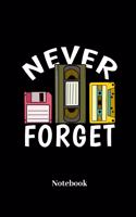 Never Forget Notebook: Lined Journal for Video Game, Computer Nerd, Internet Online Geeks and Gaming Fans - Paperback, Diary Gift for Men, Women and Children