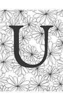 U: Monogram Initial U Notebook for Women and Girls-Black and White Flower-120 Pages 8.5 x 11