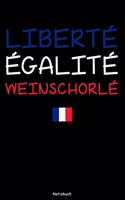 Liberté Égalité Weinschorle: Notizbuch - Tagebuch - Heft - Buch - Journal - 110 Seiten - liniert - DIN A5 - Geschenkidee