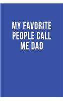 My Favorite People Call Me Dad: Blank Lined Journal
