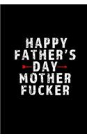 Happy Father's Day Mother Fucker