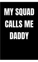 My Squad Calls Me Daddy: Father's Day Gift, College Ruled Lined Paper, 120 pages, 6 x 9
