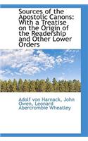 Sources of the Apostolic Canons: With a Treatise on the Origin of the Readership and Other Lower Ord