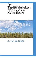 de Tapijtfabrieken Der Xvie En Xviie Eeuw: (English)