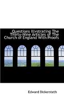 Questions Illvstrating the Thirty-Nine Articles of the Church of England with Proofs