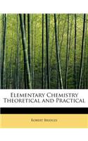 Elementary Chemistry Theoretical and Practical