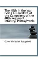 48th in the War. Being a Narrative of the Campaigns of the 48th Regiment, Infantry, Pennsylvania