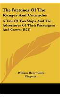 Fortunes Of The Ranger And Crusader: A Tale Of Two Ships, And The Adventures Of Their Passengers And Crews (1872)