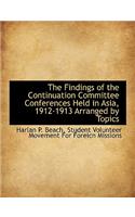 The Findings of the Continuation Committee Conferences Held in Asia, 1912-1913 Arranged by Topics