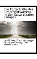 Die Fortschritte Des Unterrichtswesens in Den Culturstaaten Europas
