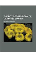 The Boy Scouts Book of Campfire Stories