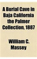 A Burial Cave in Baja California the Palmer Collection, 1887
