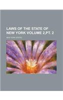 Laws of the State of New York Volume 2, PT. 2