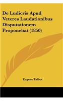 De Ludicris Apud Veteres Laudationibus Disputationem Proponebat (1850)