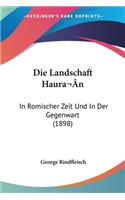 Landschaft Haura n: In Romischer Zeit Und In Der Gegenwart (1898)