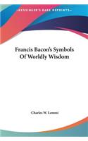 Francis Bacon's Symbols Of Worldly Wisdom
