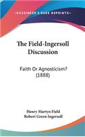 The Field-Ingersoll Discussion