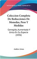 Coleccion Completa De Reducciones De Monedas, Peso Y Medidas
