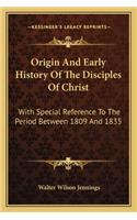 Origin And Early History Of The Disciples Of Christ