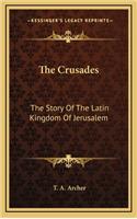 Crusades: The Story Of The Latin Kingdom Of Jerusalem