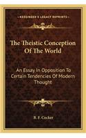 The Theistic Conception Of The World: An Essay In Opposition To Certain Tendencies Of Modern Thought(English)