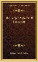 The Larger Aspects of Socialism