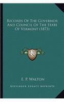 Records of the Governor and Council of the State of Vermont Records of the Governor and Council of the State of Vermont (1873) (1873)